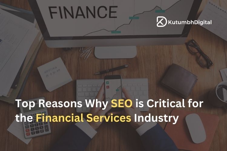 Top Reasons Why SEO is Critical for the Financial Services Industry